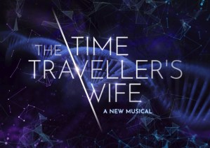 ”The Time Traveller’s Wife: The Musical” casting ‘ahead of West End transfer’