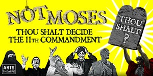 Win a VIP trip to <em>NotMoses</em> at the Arts Theatre