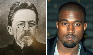 Who said it – Kanye or Chekhov?