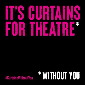 It's Curtains for Theatre Without You: How to get involved