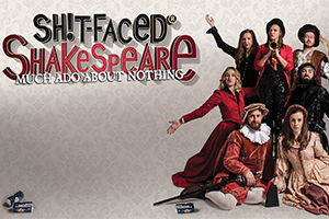 Sh!t faced Shakespeare Much Ado About Nothing300x200