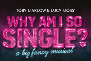 New musical Why Am I So Single?, penned by Six creators, to open in the West End