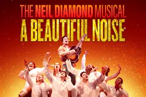A Beautiful Noise: The Neil Diamond Musical