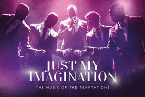 Just My Imagination – Music of the Temptations