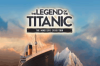 The Legend of the Titanic – The Immersive Exhibition