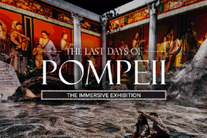 The Last Days of Pompeii: The Immersive Exhibition