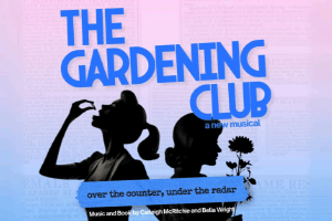 The Gardening Club – A New Musical (Online)