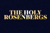 The Holy Rosenbergs