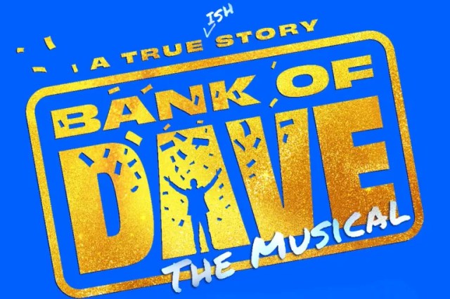 Bank of Dave the Musical