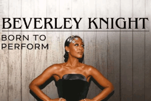 Beverley Knight – Born To Perform Tour