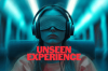 The Unseen Experience