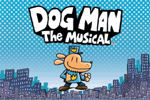 Dog Man: The Musical