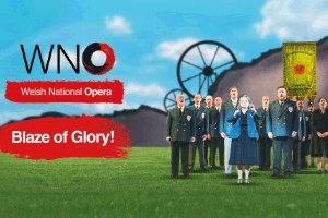 Welsh National Opera – Blaze of Glory!