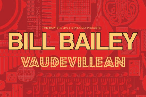 Bill Bailey – Vaudevillean