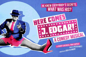 Here Comes J. Edgar! A Comedy Musical