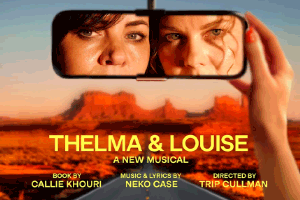 Thelma & Louise: A New Musical